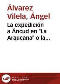 La expedición a Áncud en "La Araucana" o la recuperación del mérito por parte de Ercilla | Biblioteca Virtual Miguel de Cervantes