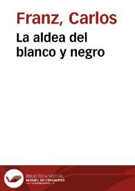 La aldea del blanco y negro | Biblioteca Virtual Miguel de Cervantes