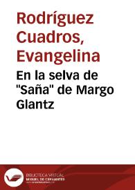 En la selva de "Saña" de Margo Glantz / Evangelina Rodríguez Cuadros | Biblioteca Virtual Miguel de Cervantes
