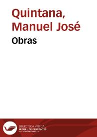 Obras / Manuel José Quintana; con un estudio crítico-biográfico por García-Ramón | Biblioteca Virtual Miguel de Cervantes