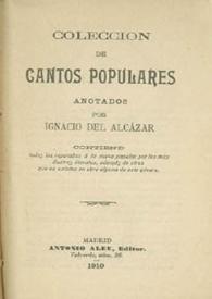 Colección de cantos populares / anotados por Ignacio del Alcázar | Biblioteca Virtual Miguel de Cervantes