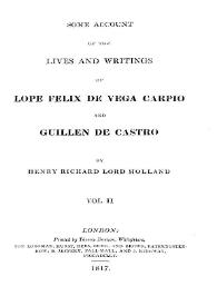 Some account of the lives and writings of Lope Felix de Vega Carpio and Guillen de Castro. Vol. II / of Henry Richard Lord Holland | Biblioteca Virtual Miguel de Cervantes