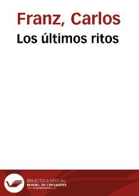 Los últimos ritos / Carlos Franz | Biblioteca Virtual Miguel de Cervantes