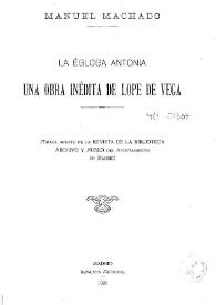 La égloga "Antonia" : una obra inédita de Lope de Vega / Manuel Machado | Biblioteca Virtual Miguel de Cervantes