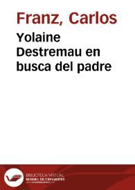 Yolaine Destremau en busca del padre / Carlos Franz | Biblioteca Virtual Miguel de Cervantes
