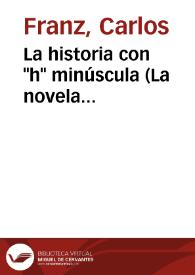 La historia con "h" minúscula (La novela latinoamericana ante el siglo XXI) / Carlos Franz | Biblioteca Virtual Miguel de Cervantes