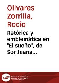 Retórica y emblemática en "El sueño", de Sor Juana Inés de la Cruz / Rocío Olivares Zorrilla | Biblioteca Virtual Miguel de Cervantes