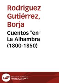 Cuentos "en" La Alhambra (1800-1850) / Borja Rodríguez Gutiérrez | Biblioteca Virtual Miguel de Cervantes