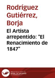 El Artista arrepentido: "El Renacimiento de 1847" / Borja Rodríguez Gutiérrez | Biblioteca Virtual Miguel de Cervantes