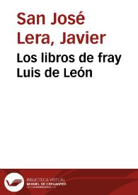 Los libros de fray Luis de León / Javier San José Lera | Biblioteca Virtual Miguel de Cervantes