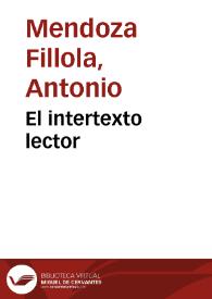 El intertexto lector / Antonio Mendoza Fillola | Biblioteca Virtual Miguel de Cervantes