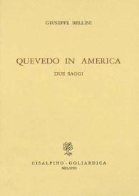 Quevedo in America : due saggi / Giuseppe Bellini | Biblioteca Virtual Miguel de Cervantes