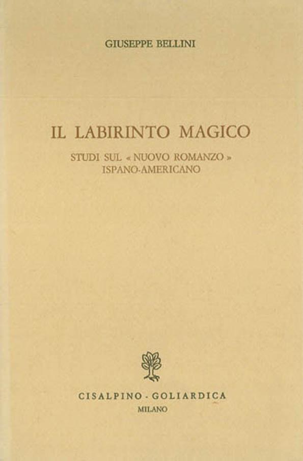 Il Labirinto Magico Studi Sul Nuovo Romanzo Ispano Americano Giuseppe Bellini Biblioteca Virtual Miguel De Cervantes