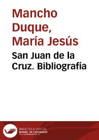 San Juan de la Cruz. Bibliografía / María Jesús Mancho Duque | Biblioteca Virtual Miguel de Cervantes