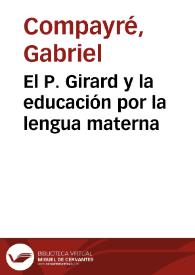 El P. Girard y la educación por la lengua materna / por Gabriel Compayré; traducción de P. Blanco Suárez | Biblioteca Virtual Miguel de Cervantes