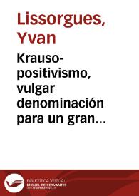 Krauso-positivismo, vulgar denominación para un gran pensamiento (o el espíritu sobre todas las cosas) / Yvan Lissorgues | Biblioteca Virtual Miguel de Cervantes