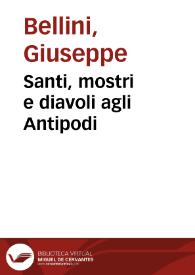 Santi, mostri e diavoli agli Antipodi / Giuseppe Bellini | Biblioteca Virtual Miguel de Cervantes