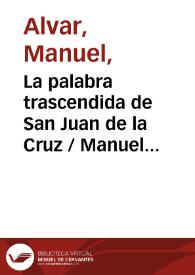 La palabra trascendida de San Juan de la Cruz / Manuel Alvar López | Biblioteca Virtual Miguel de Cervantes