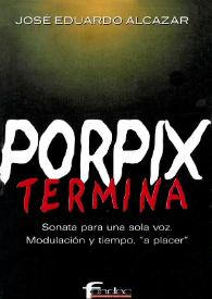 Porpix termina : Sonata para una sola voz. Modulación y tiempo, "a placer" / José Eduardo Alcázar | Biblioteca Virtual Miguel de Cervantes