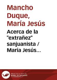 Acerca de la "extrañez" sanjuanista / María Jesús Mancho Duque | Biblioteca Virtual Miguel de Cervantes