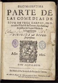 Decimaseptima parte de las Comedias de Lope de Vega Carpio ... / dirigida a diversas personas | Biblioteca Virtual Miguel de Cervantes