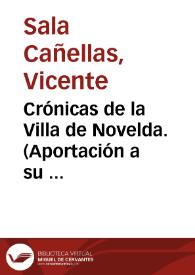 Crónicas de la Villa de Novelda. (Aportación a su historia) (I) / Vicente Sala Cañellas | Biblioteca Virtual Miguel de Cervantes