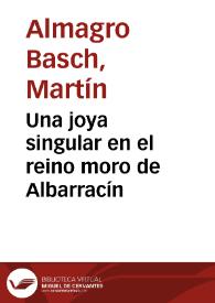 Una joya singular en el reino moro de Albarracín / Martín Almagro Basch | Biblioteca Virtual Miguel de Cervantes