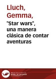 "Star wars", una manera clásica de contar aventuras / Gemma Lluch Crespo | Biblioteca Virtual Miguel de Cervantes