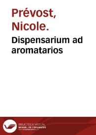 Dispensarium ad aromatarios / Nicolaus Praepositus. | Biblioteca Virtual Miguel de Cervantes
