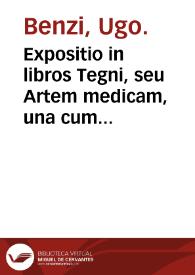 Expositio in libros Tegni, seu Artem medicam, una cum textu Galeni / Hugo [Bentius] Senensis. | Biblioteca Virtual Miguel de Cervantes