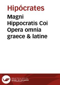 Magni Hippocratis Coi Opera omnia graece & latine / edita ... industria & diligentia Ioan. Antonidae Vander Linden ... | Biblioteca Virtual Miguel de Cervantes