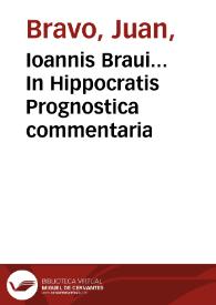 Ioannis Braui... In Hippocratis Prognostica commentaria | Biblioteca Virtual Miguel de Cervantes
