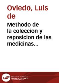 Methodo de la coleccion y reposicion de las medicinas simples, y de su correction y preparacion / compuesta por Luys de Ouiedo... | Biblioteca Virtual Miguel de Cervantes