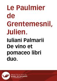Iuliani Palmarii De vino et pomaceo libri duo. | Biblioteca Virtual Miguel de Cervantes