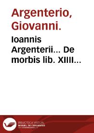 Ioannis Argenterii... De morbis lib. XIIII... | Biblioteca Virtual Miguel de Cervantes
