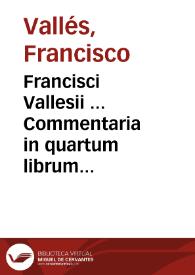Francisci Vallesii ... Commentaria in quartum librum meteor[o]n Aristotelis. | Biblioteca Virtual Miguel de Cervantes