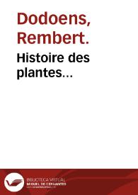 Histoire des plantes... / nouuellement traduite de bas Aleman en François par Charles de l'Encluse. | Biblioteca Virtual Miguel de Cervantes