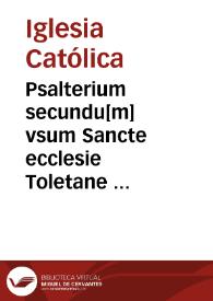 Psalterium secundu[m] vsum Sancte ecclesie Toletane : cum hymnis et officio diue virginis Marie : et defunctoru[m] | Biblioteca Virtual Miguel de Cervantes