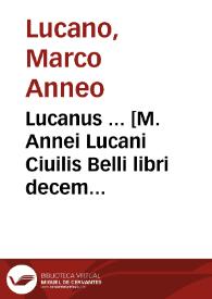 Lucanus ... [M. Annei Lucani Ciuilis Belli libri decem ...] | Biblioteca Virtual Miguel de Cervantes