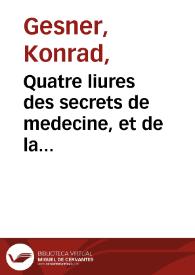 Quatre liures des secrets de medecine, et de la philosophie chimique / faicts francois par M. Iean Liebaut ... | Biblioteca Virtual Miguel de Cervantes