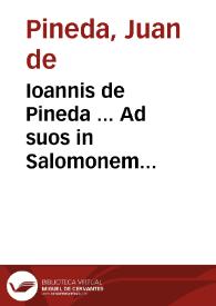 Ioannis de Pineda ... Ad suos in Salomonem commentarios Salomon praeuius id est De rebus Salomonis regis libri octo. | Biblioteca Virtual Miguel de Cervantes
