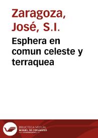 Esphera en comun celeste y terraquea / autor ... Ioseph Zaragoza, de la Compañia de Iesus ... | Biblioteca Virtual Miguel de Cervantes