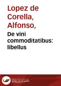 De vini commoditatibus : libellus / Alfonso Lupeio Cureleano authore. | Biblioteca Virtual Miguel de Cervantes