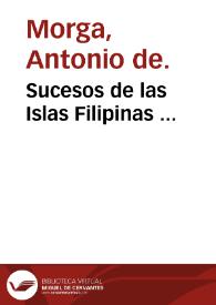 Sucesos de las Islas Filipinas / por el Dr. Antonio de Morga | Biblioteca Virtual Miguel de Cervantes