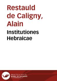 Institutiones Hebraicae / authore A. R. Calignio ... professore | Biblioteca Virtual Miguel de Cervantes