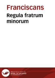 Regula fratrum minorum | Biblioteca Virtual Miguel de Cervantes