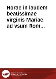 Horae in laudem beatissimae virginis Mariae ad vsum Romanorum : Accesserunt denuò aliquot suffragia | Biblioteca Virtual Miguel de Cervantes