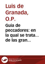 Portada:Guia de peccadores:  en la qual se trata... de las grandes riquezas y hermosura de la virtud ... / compuesto por... Fray Luys de Granada...