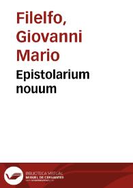 Epistolarium nouum / [Johannes Marius Philelphus] | Biblioteca Virtual Miguel de Cervantes
