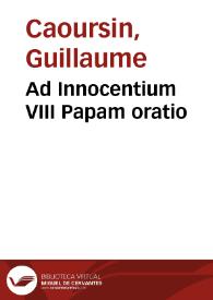 Ad Innocentium VIII Papam oratio / [Gulielmus Caoursin] | Biblioteca Virtual Miguel de Cervantes